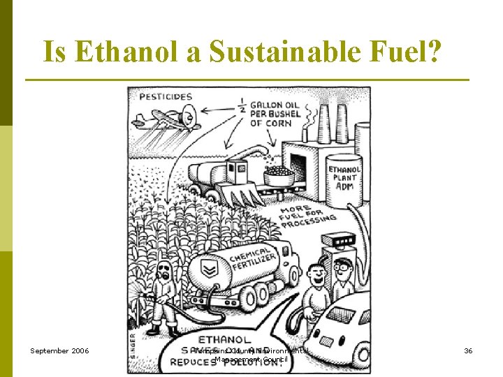 Is Ethanol a Sustainable Fuel? September 2006 Tompkins County Environmental Management Council 36 