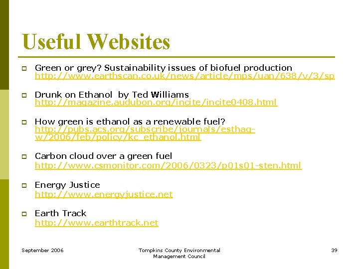 Useful Websites p Green or grey? Sustainability issues of biofuel production http: //www. earthscan.