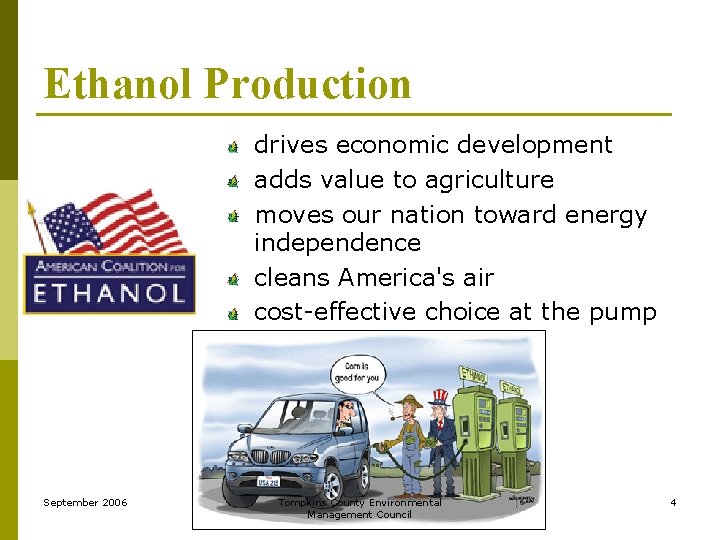 Ethanol Production drives economic development adds value to agriculture moves our nation toward energy