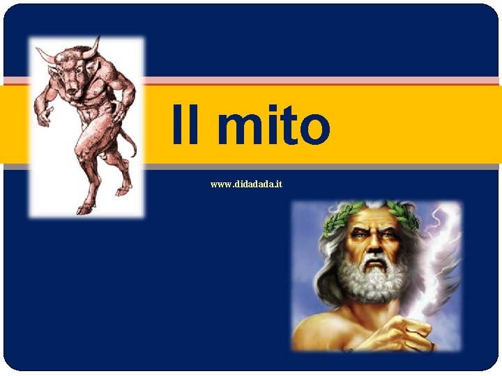 Il mito www. didadada. it 