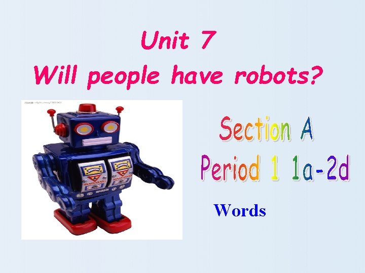 Unit 7 Will people have robots? Words 