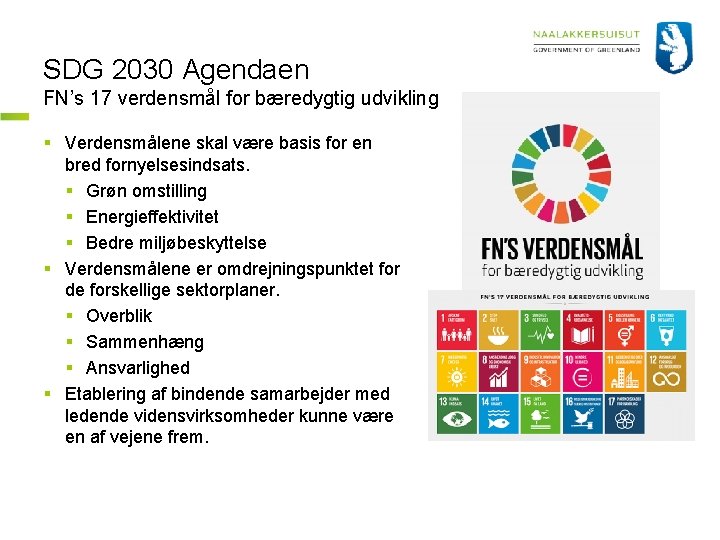 SDG 2030 Agendaen FN’s 17 verdensmål for bæredygtig udvikling § Verdensmålene skal være basis