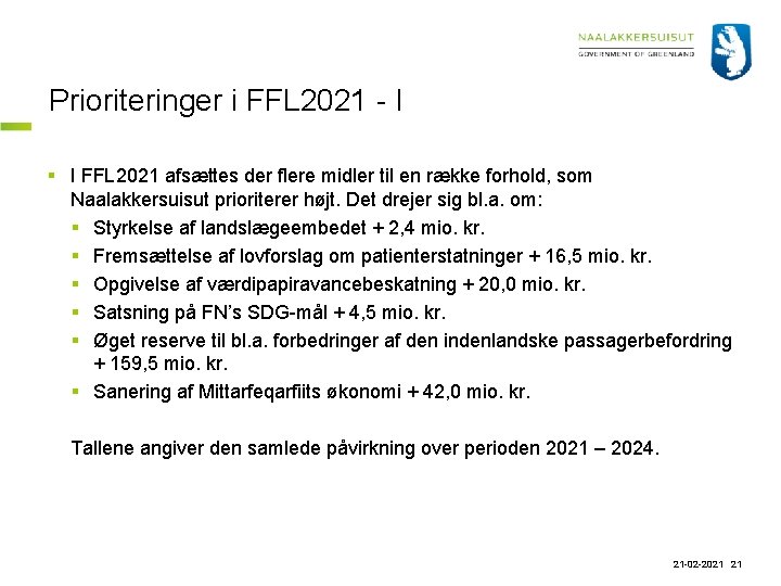 Prioriteringer i FFL 2021 - I § I FFL 2021 afsættes der flere midler