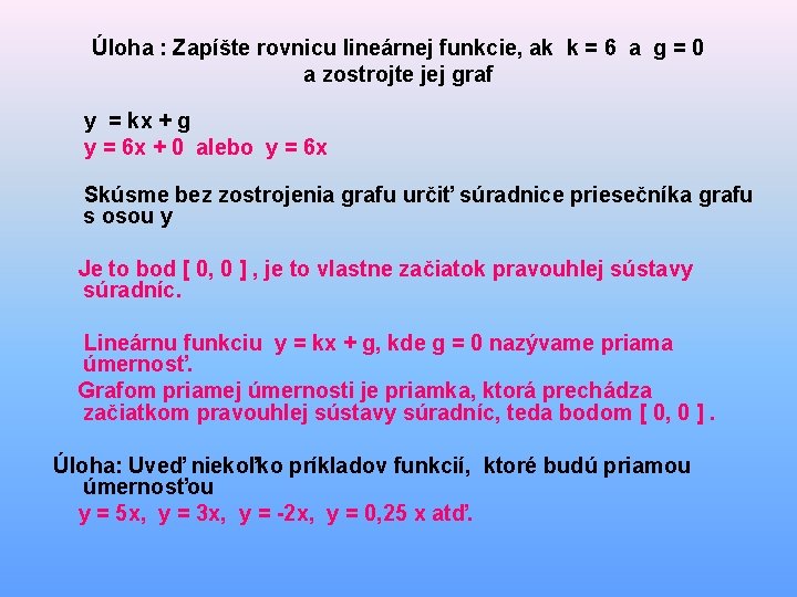 Úloha : Zapíšte rovnicu lineárnej funkcie, ak k = 6 a g = 0