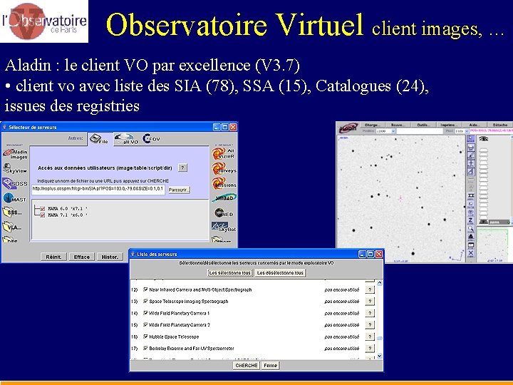 Observatoire Virtuel client images, … Aladin : le client VO par excellence (V 3.