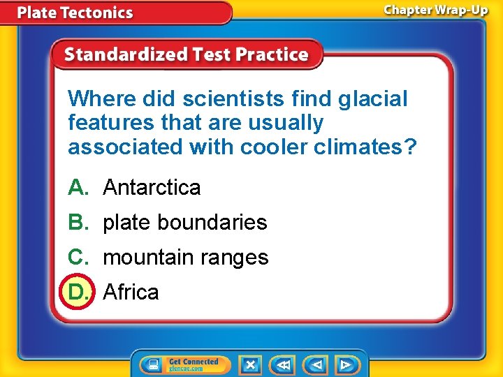 Where did scientists find glacial features that are usually associated with cooler climates? A.