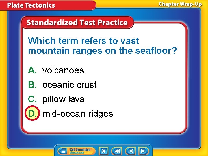 Which term refers to vast mountain ranges on the seafloor? A. volcanoes B. oceanic