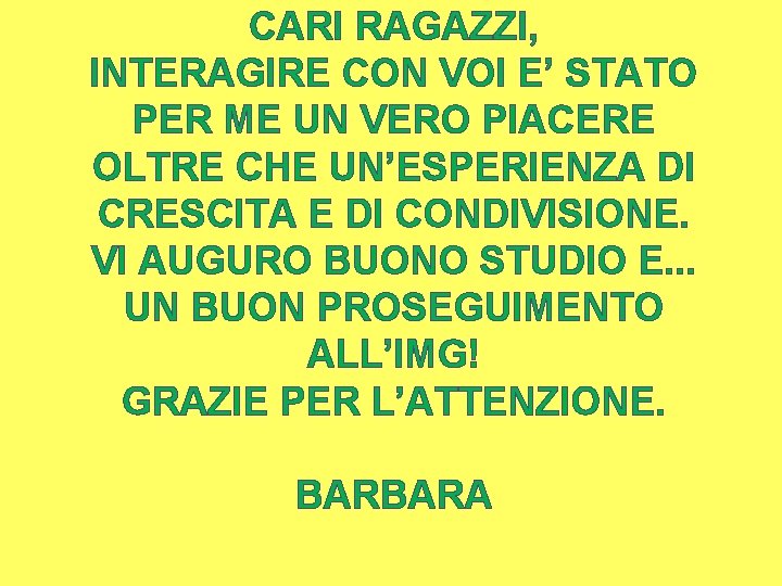 CARI RAGAZZI, INTERAGIRE CON VOI E’ STATO PER ME UN VERO PIACERE OLTRE CHE