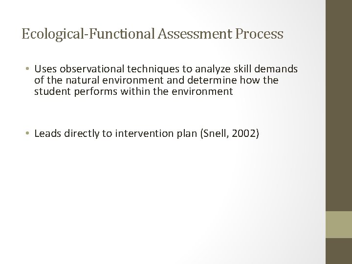 Ecological-Functional Assessment Process • Uses observational techniques to analyze skill demands of the natural