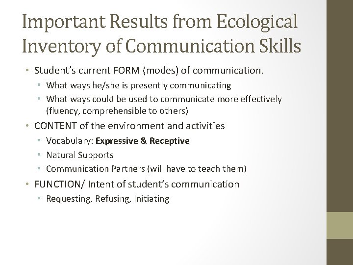Important Results from Ecological Inventory of Communication Skills • Student’s current FORM (modes) of