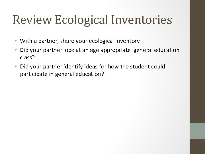 Review Ecological Inventories • With a partner, share your ecological inventory • Did your