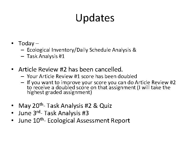 Updates • Today – – Ecological Inventory/Daily Schedule Analysis & – Task Analysis #1