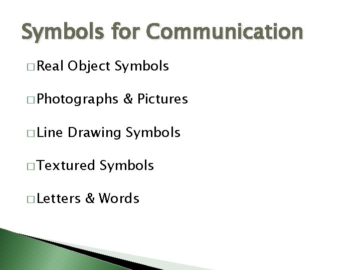 Symbols for Communication � Real Object Symbols � Photographs � Line & Pictures Drawing