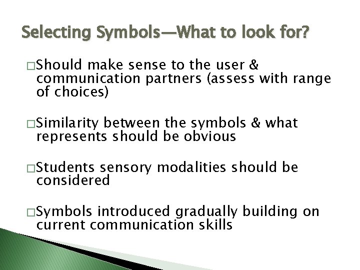 Selecting Symbols—What to look for? � Should make sense to the user & communication