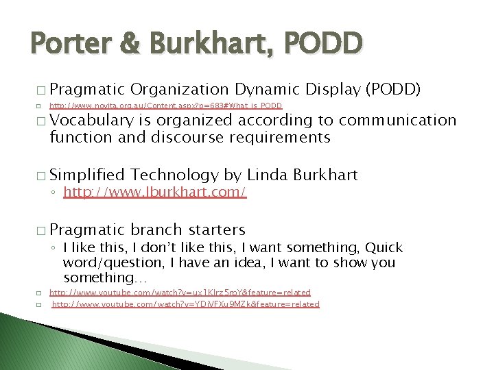 Porter & Burkhart, PODD � Pragmatic � Organization Dynamic Display (PODD) http: //www. novita.