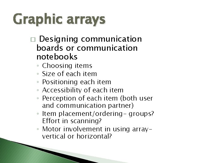 Graphic arrays � Designing communication boards or communication notebooks Choosing items Size of each