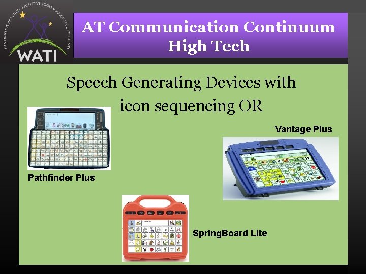 AT Communication Continuum High Tech Speech Generating Devices with icon sequencing OR Vantage Plus