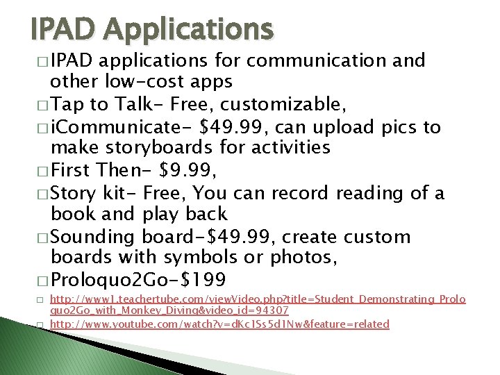 IPAD Applications � IPAD applications for communication and other low-cost apps � Tap to