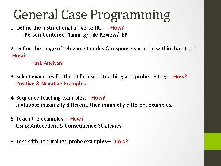 General Case Programming 1. Define the instructional universe (IU). ---How? -Person-Centered Planning/ File Review/