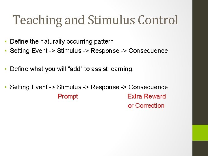 Teaching and Stimulus Control • Define the naturally occurring pattern • Setting Event ->