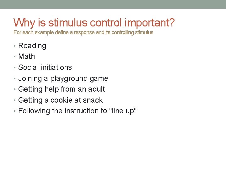 Why is stimulus control important? For each example define a response and its controlling