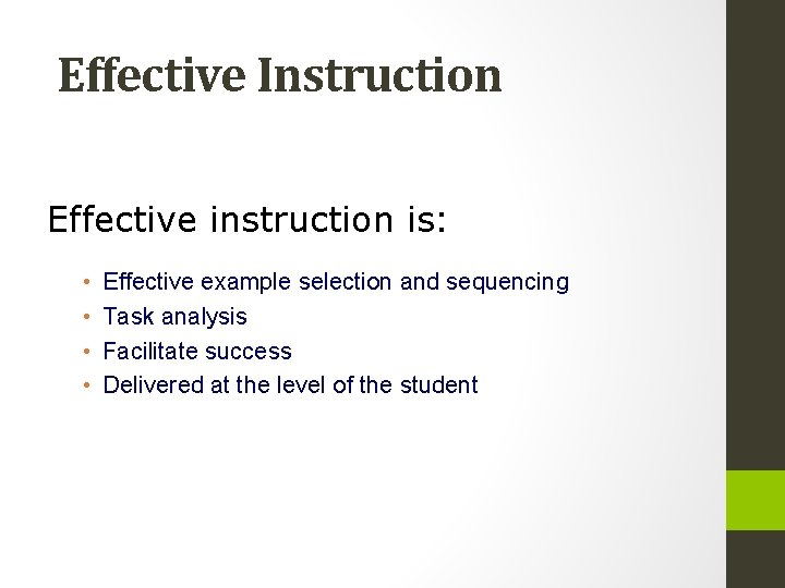 Effective Instruction Effective instruction is: • • Effective example selection and sequencing Task analysis