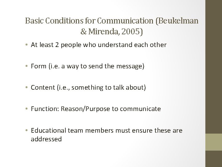 Basic Conditions for Communication (Beukelman & Mirenda, 2005) • At least 2 people who