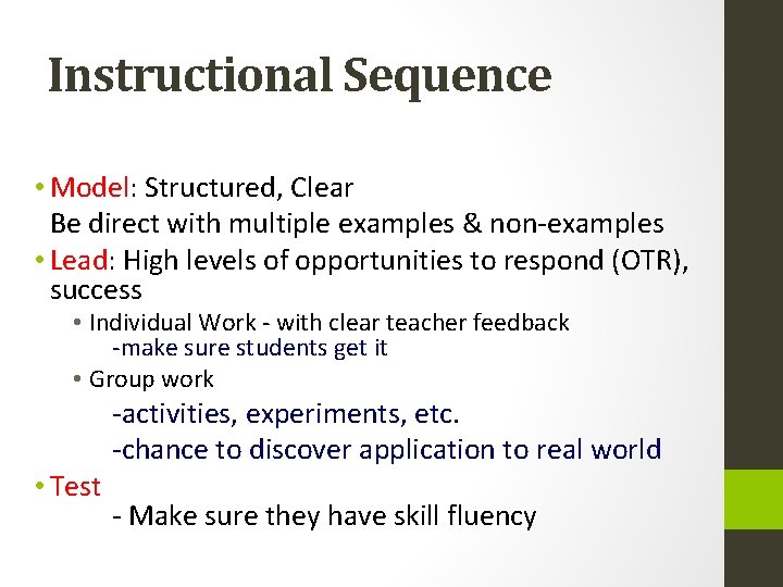 Instructional Sequence • Model: Structured, Clear Be direct with multiple examples & non-examples •