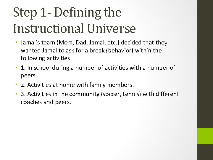 Step 1 - Defining the Instructional Universe • Jamal’s team (Mom, Dad, Jamal, etc.
