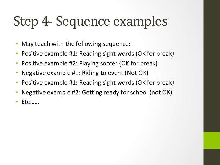 Step 4 - Sequence examples • • May teach with the following sequence: Positive