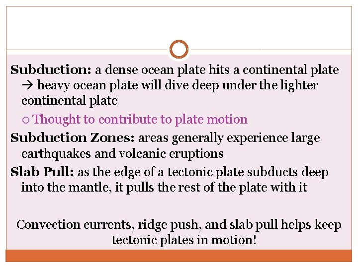 Subduction: a dense ocean plate hits a continental plate heavy ocean plate will dive Subduction: a dense ocean plate hits a continental plate heavy ocean plate will dive
