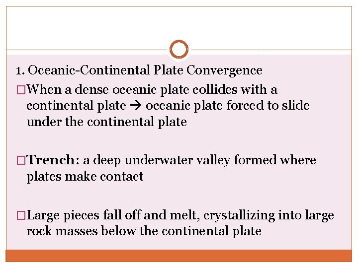 1. Oceanic-Continental Plate Convergence �When a dense oceanic plate collides with a continental plate 1. Oceanic-Continental Plate Convergence �When a dense oceanic plate collides with a continental plate