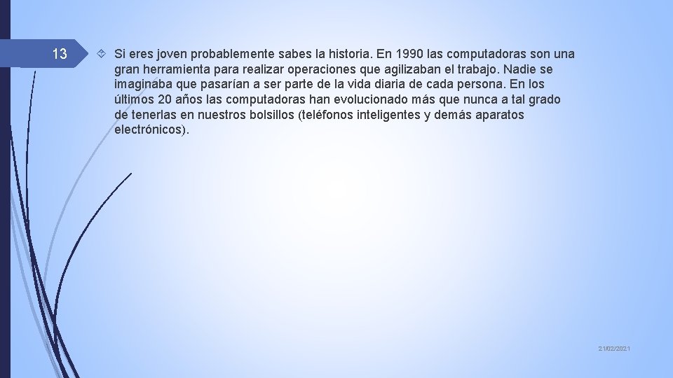 13 Si eres joven probablemente sabes la historia. En 1990 las computadoras son una