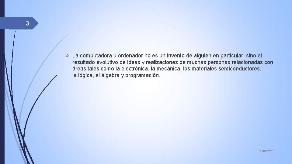 3 La computadora u ordenador no es un invento de alguien en particular, sino