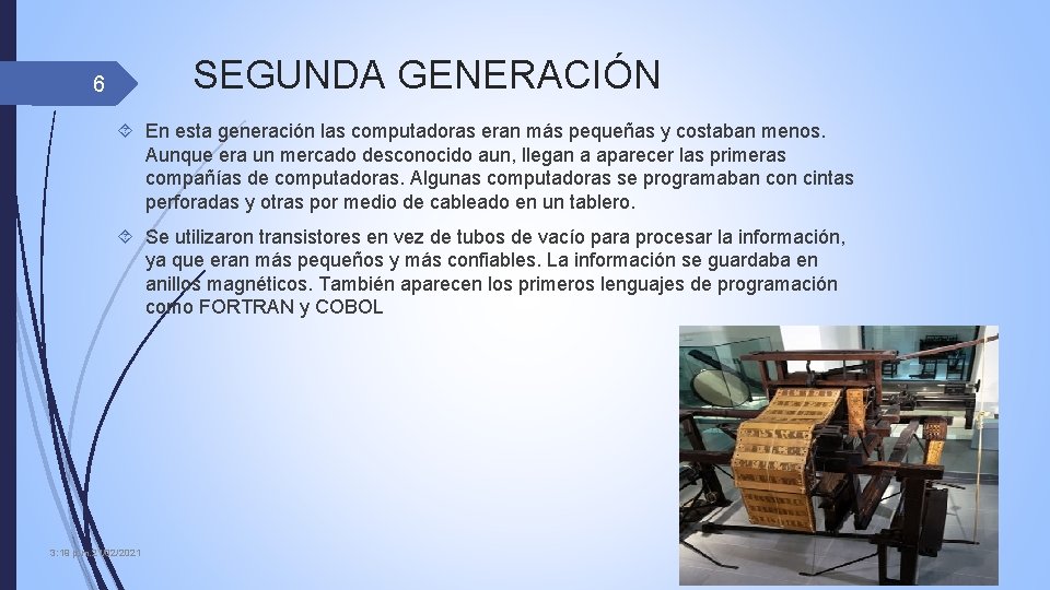 SEGUNDA GENERACIÓN 6 En esta generación las computadoras eran más pequeñas y costaban menos.