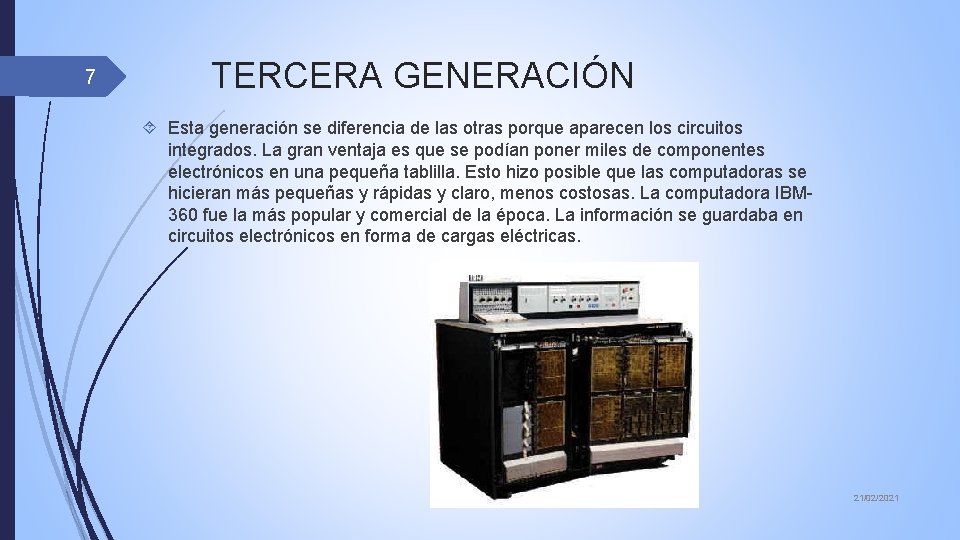 7 TERCERA GENERACIÓN Esta generación se diferencia de las otras porque aparecen los circuitos