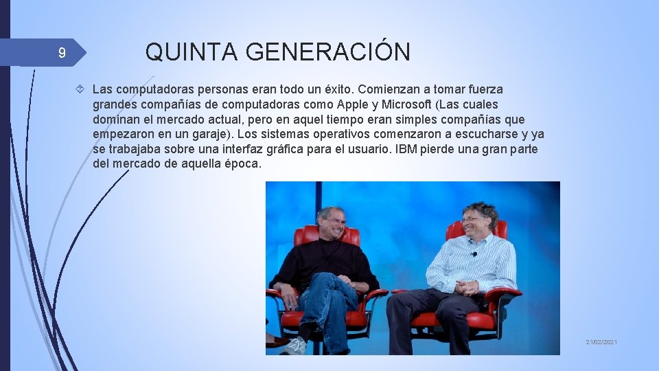 9 QUINTA GENERACIÓN Las computadoras personas eran todo un éxito. Comienzan a tomar fuerza