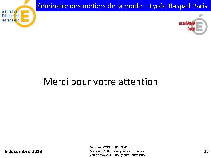 Séminaire des métiers de la mode – Lycée Raspail Paris Merci pour votre attention