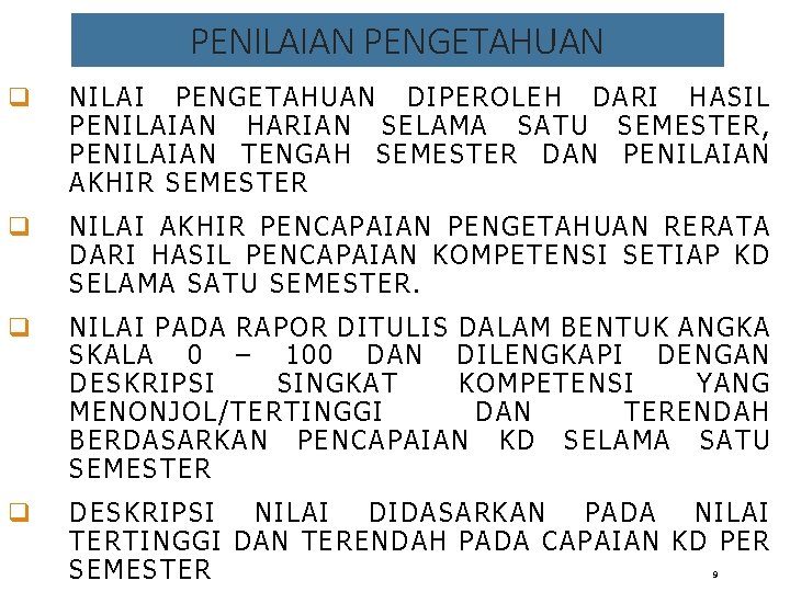 PENILAIAN PENGETAHUAN q NILAI PENGETAHUAN DIPEROLEH DARI HASIL PENILAIAN HARIAN SELAMA SATU SEMESTER, PENILAIAN