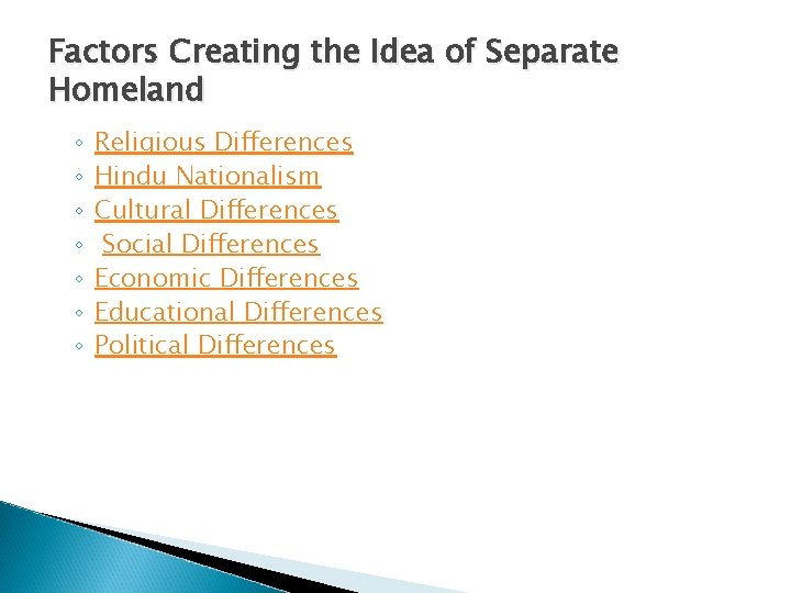 Factors Creating the Idea of Separate Homeland ◦ ◦ ◦ ◦ Religious Differences Hindu