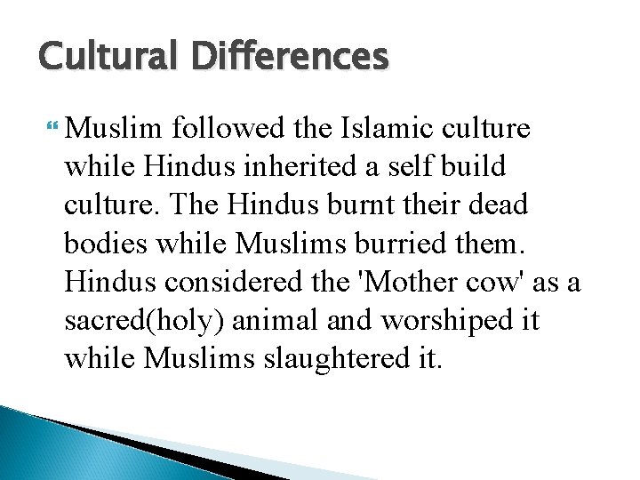 Cultural Differences Muslim followed the Islamic culture while Hindus inherited a self build culture.