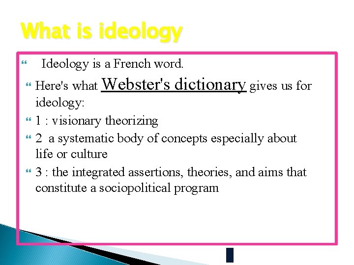 What is ideology Ideology is a French word. Here's what Webster's dictionary gives us