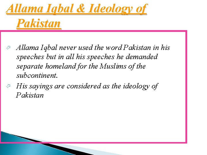 Allama Iqbal & Ideology of Pakistan ö ö Allama Iqbal never used the word