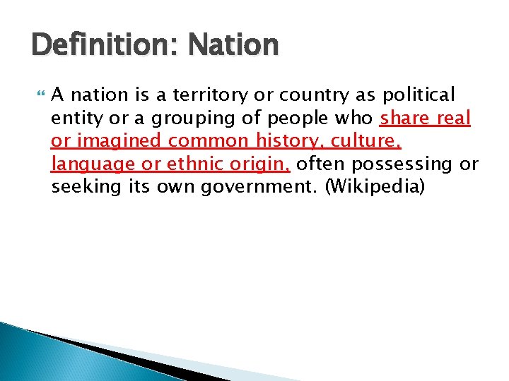 Definition: Nation A nation is a territory or country as political entity or a