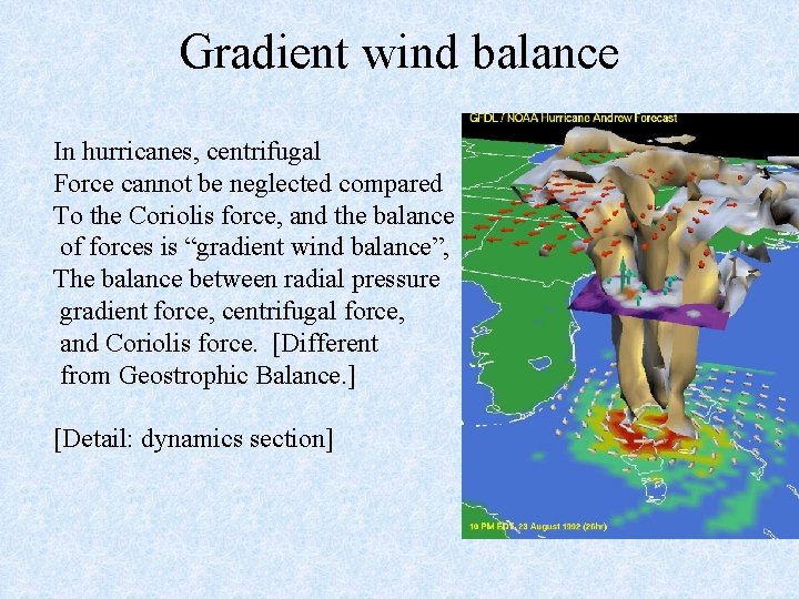 Gradient wind balance In hurricanes, centrifugal Force cannot be neglected compared To the Coriolis