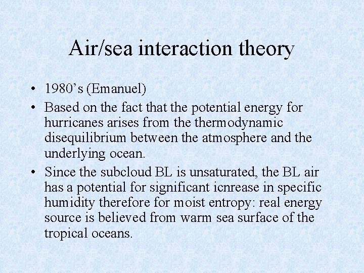 Air/sea interaction theory • 1980’s (Emanuel) • Based on the fact that the potential