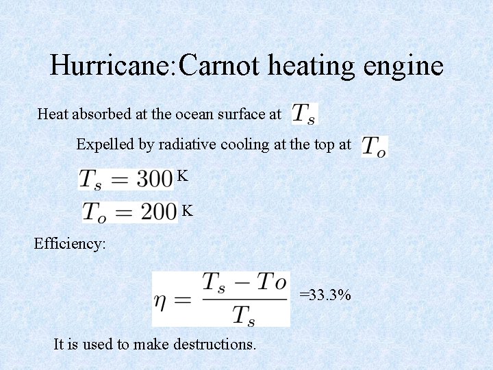 Hurricane: Carnot heating engine Heat absorbed at the ocean surface at Expelled by radiative