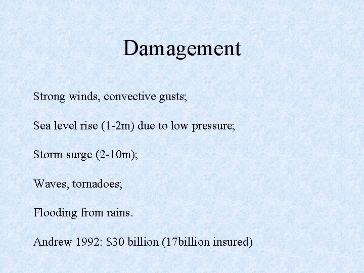 Damagement Strong winds, convective gusts; Sea level rise (1 -2 m) due to low