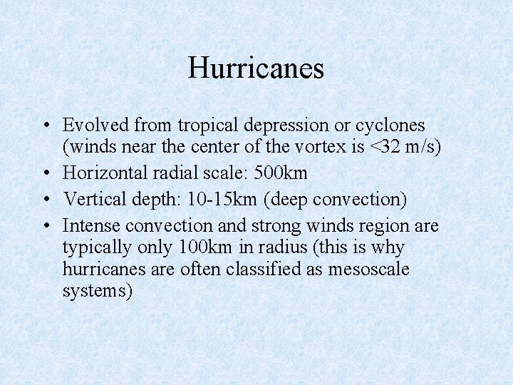 Hurricanes • Evolved from tropical depression or cyclones (winds near the center of the