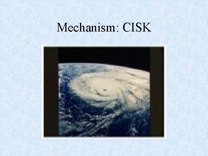 Mechanism: CISK 